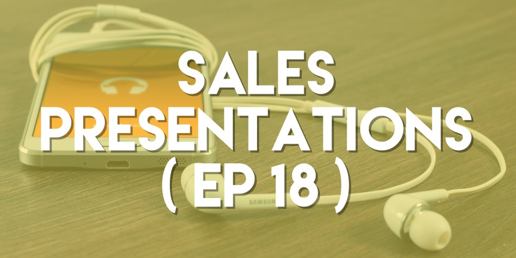 Sales Presentations - Push Pull Sales & Marketing Podcast - Episode 18