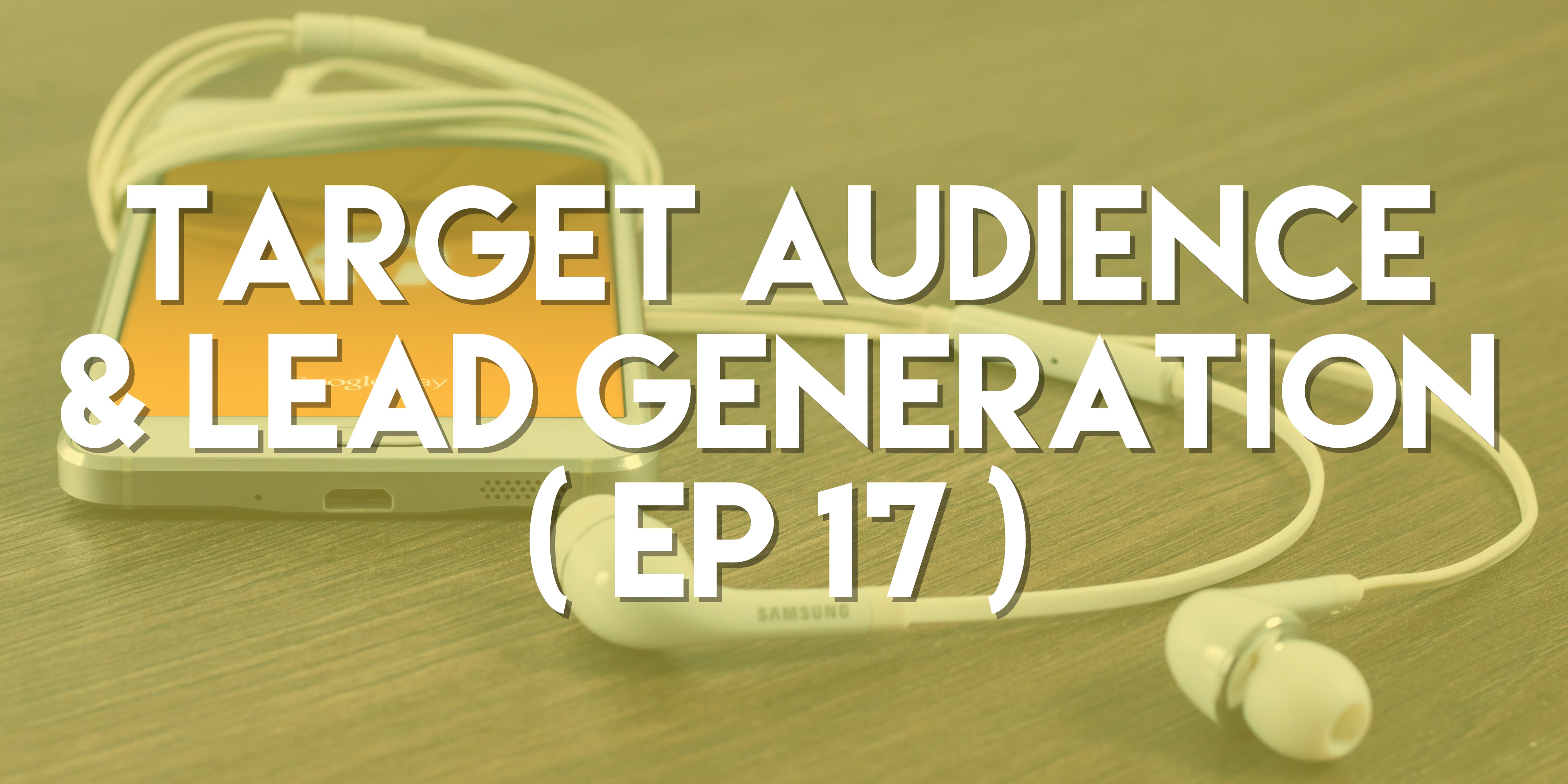 Target Audience Lead Generation Ep 17 Push Pull Sales Marketing Target Audience Lead Generation Ep 17 Push Pull Sales Marketing
