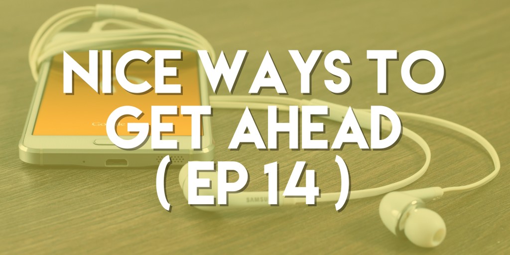 Nice Ways to Get Ahead - Push Pull Sales & Marketing Podcast - Episode 14