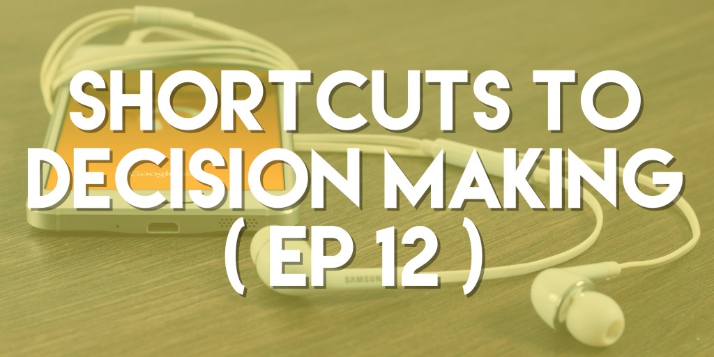 Shortcuts to Decision Making - Push Pull Sales & Marketing Podcast - Episode 12