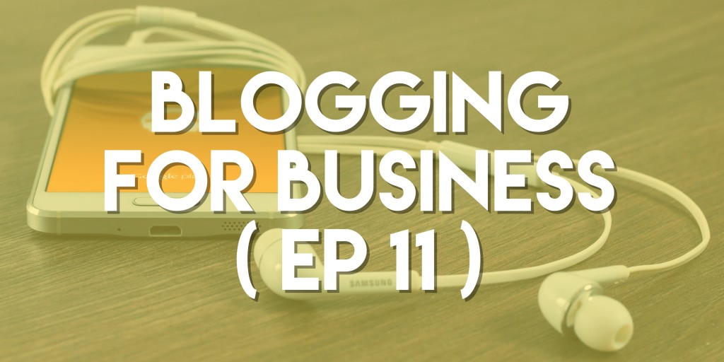 Blogging for Business - Push Pull Sales & Marketing Podcast - Episode 11