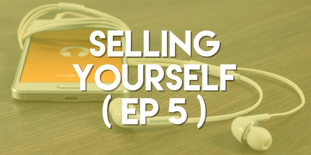 Selling Yourself - Push Pull Sales & Marketing Podcast - Episode 5