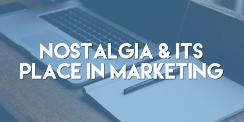 Nostalgia & Its Place in Marketing