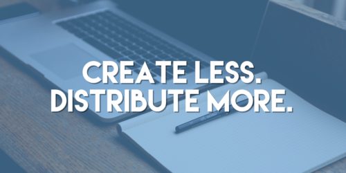 Create Less. Distribute More.