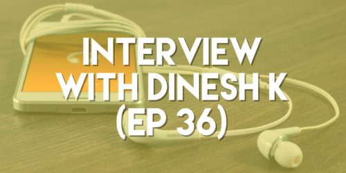 Interview with Dinesh K