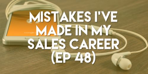 mistakes i've made in my sales career