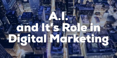 A.I. and It's Role in Digital Marketing